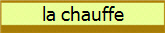 la chauffe